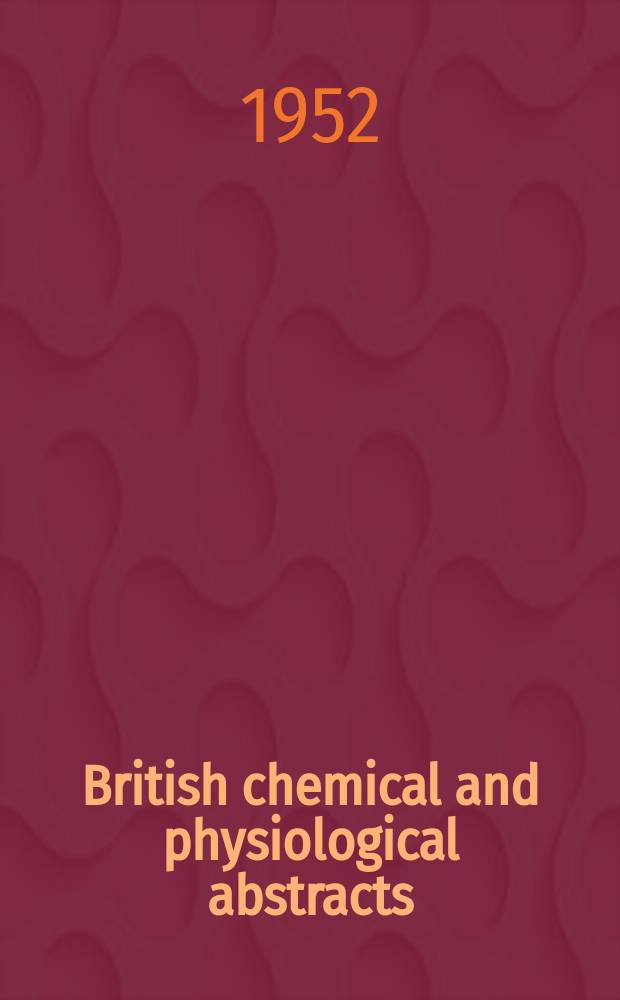 British chemical and physiological abstracts : issued by the Bureau of chemical & physiological abstracts. 1952, October