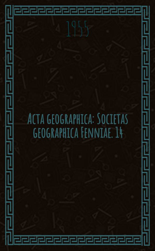Acta geographica : Societas geographica Fenniae. 14 : (Commentationes in honorem professoris Väinö Auer)