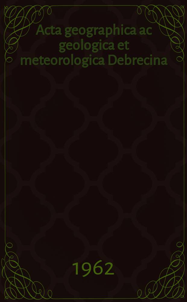 Acta geographica ac geologica et meteorologica Debrecina