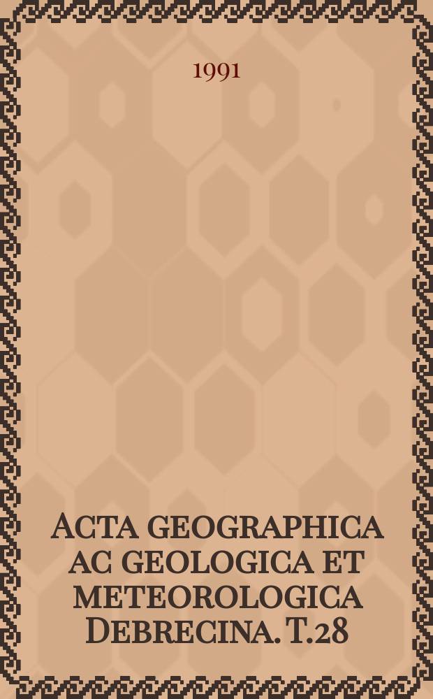 Acta geographica ac geologica et meteorologica Debrecina. T.28/29 : 1989/1990