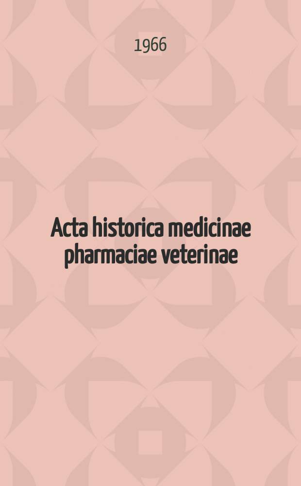 Acta historica medicinae pharmaciae veterinae