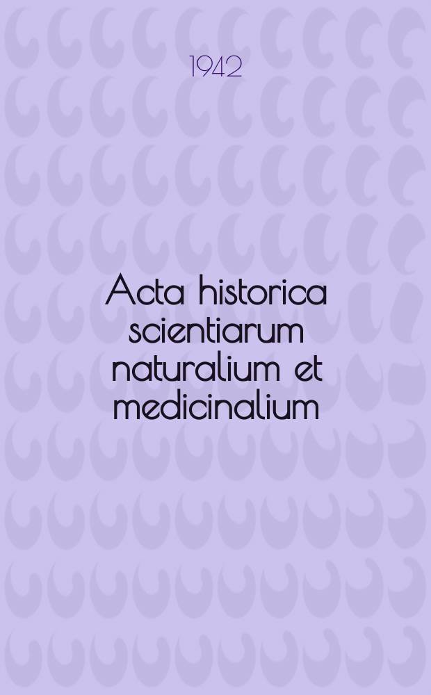 Acta historica scientiarum naturalium et medicinalium : Ed. Bibliotheca universitatis Hauniensis