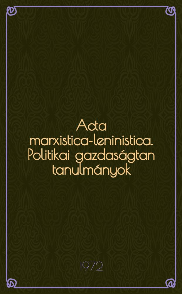 Acta marxistica-leninistica. Politikai gazdaságtan tanulmányok