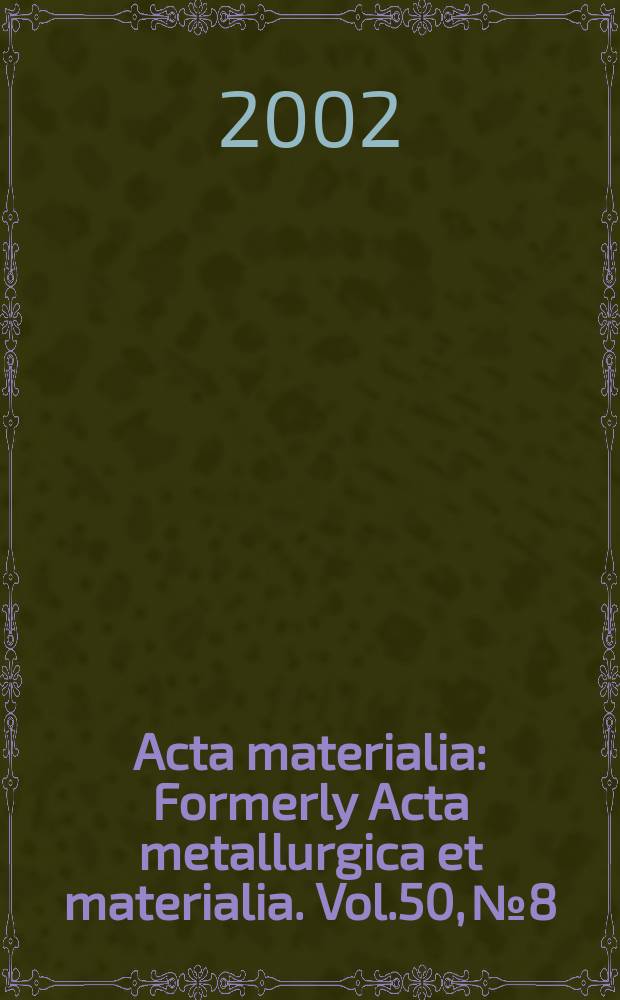 Acta materialia : Formerly Acta metallurgica et materialia. Vol.50, №8