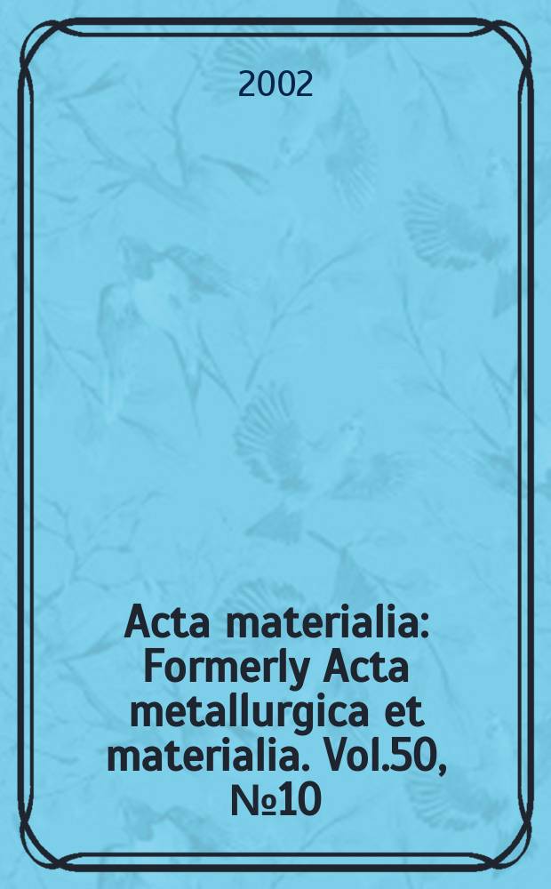 Acta materialia : Formerly Acta metallurgica et materialia. Vol.50, №10
