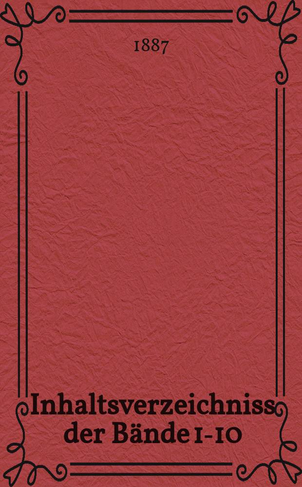 Inhaltsverzeichniss der B&auml;nde 1-10