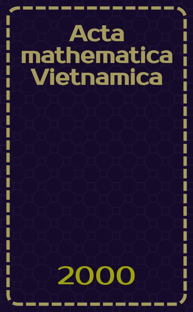 Acta mathematica Vietnamica : Éd. par l'Inst. de mathématique de Hanoi. Vol.25, №2