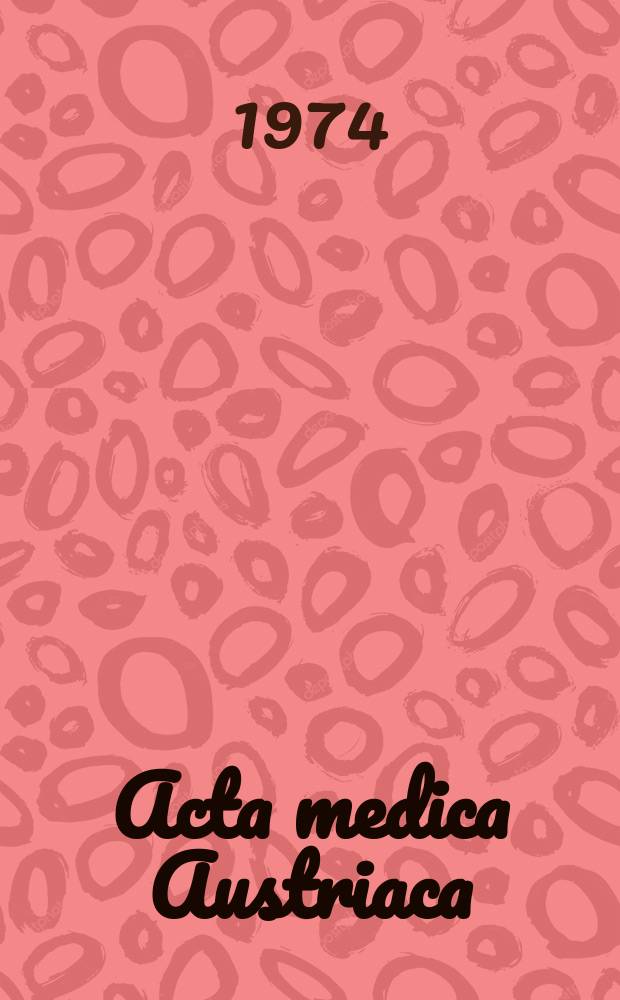 Acta medica Austriaca : Organ der Österr. und Wiener Ges. für innere Medizin, der Österr. kardiologischen Ges. und der Österr. nuklearmed. Ges