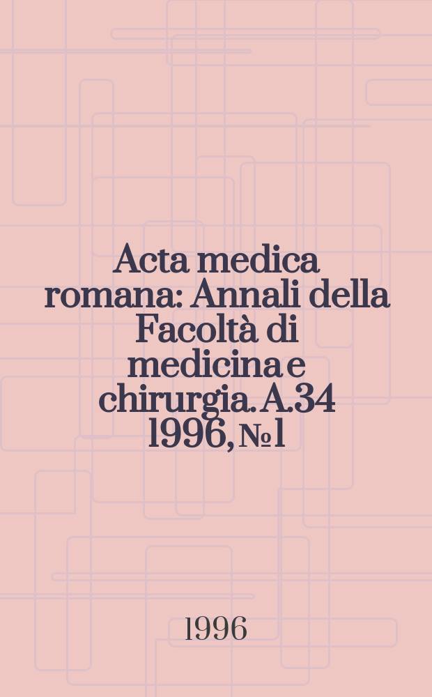 Acta medica romana : Annali della Facolt&agrave; di medicina e chirurgia. A.34 1996, №1/2 : Aggiornamenti in gastroenterologia