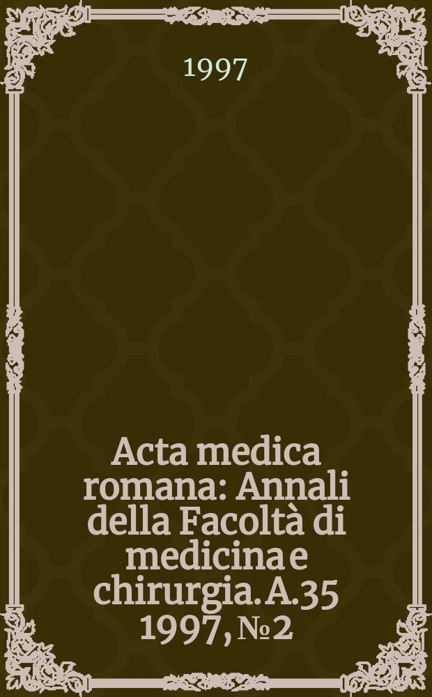 Acta medica romana : Annali della Facolt&agrave; di medicina e chirurgia. A.35 1997, №2 : Psicopatologia ed eventi critici