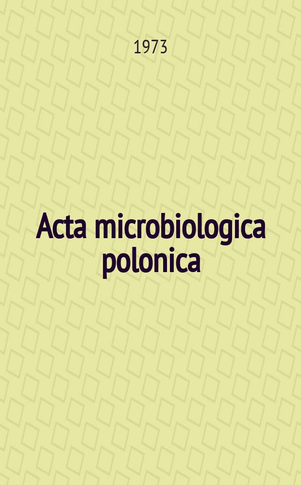Acta microbiologica polonica : Microbiologia generalis. Vol.5(22), №3/4 : Proceedings of the Symposium on virology held in Kazimierz