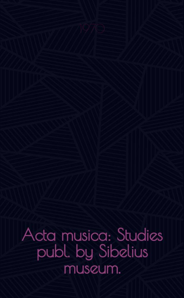 Acta musica : Studies publ. by Sibelius museum. (Inst. of musicology, Åbo akad.). 5 : A comparative study of the printed score ...