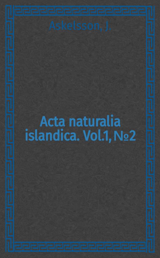 Acta naturalia islandica. Vol.1, №2 : A contribution to the geology of the Kerlingarfjöll