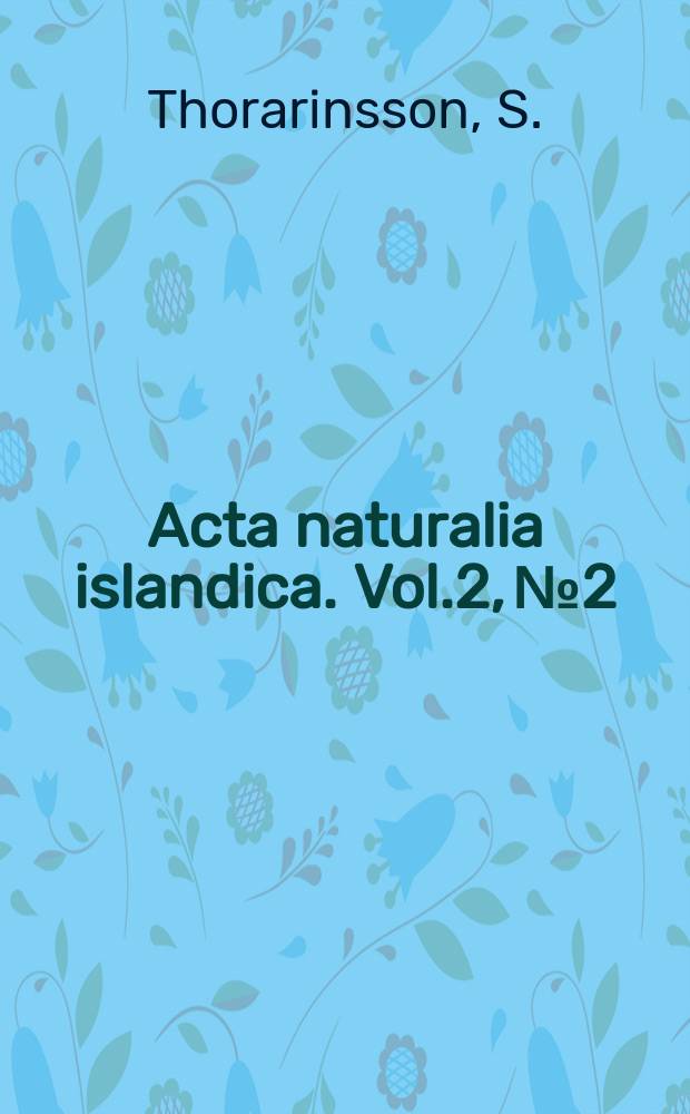 Acta naturalia islandica. Vol.2, №2 : The Öraefajökull eruption of 1362
