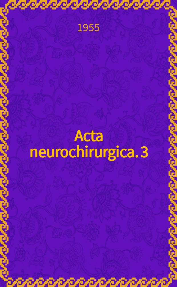 Acta neurochirurgica. 3 : Röntgendiagnostische Probleme bei intrakraniellen Geschwülsten .... Elektroencephalographie und Corticographie bei cerebralen Krampfleiden