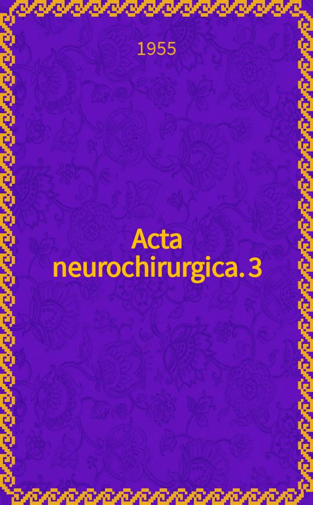Acta neurochirurgica. 3 : R&ouml;ntgendiagnostische Probleme bei intrakraniellen Geschw&uuml;lsten .... Elektroencephalographie und Corticographie bei cerebralen Krampfleiden