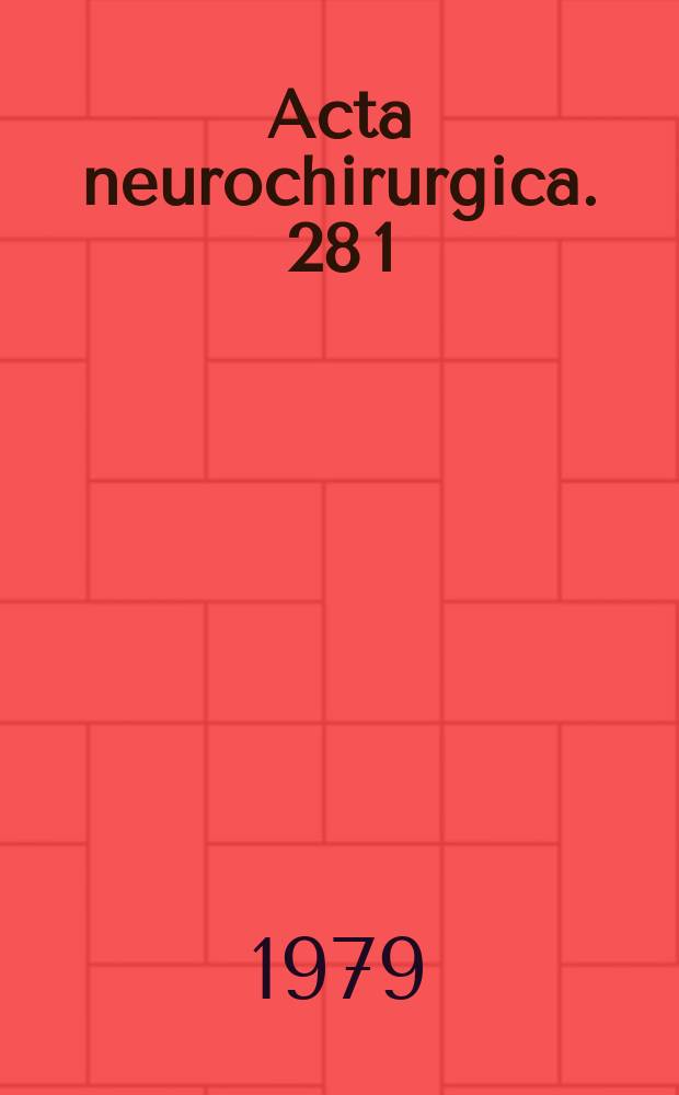 Acta neurochirurgica. 28 [1] : Proceedings of the 6th European congress of neurosurgegy