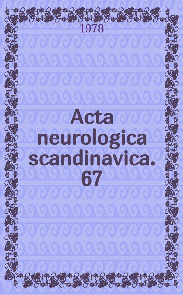 Acta neurologica scandinavica. 67 : Proceedings of the 22nd Scandinavian congress of neurology, Turku, 1978