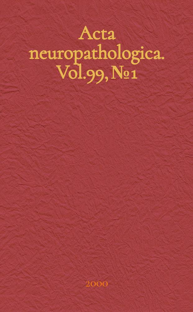 Acta neuropathologica. Vol.99, №1