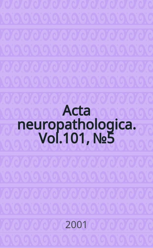 Acta neuropathologica. Vol.101, №5