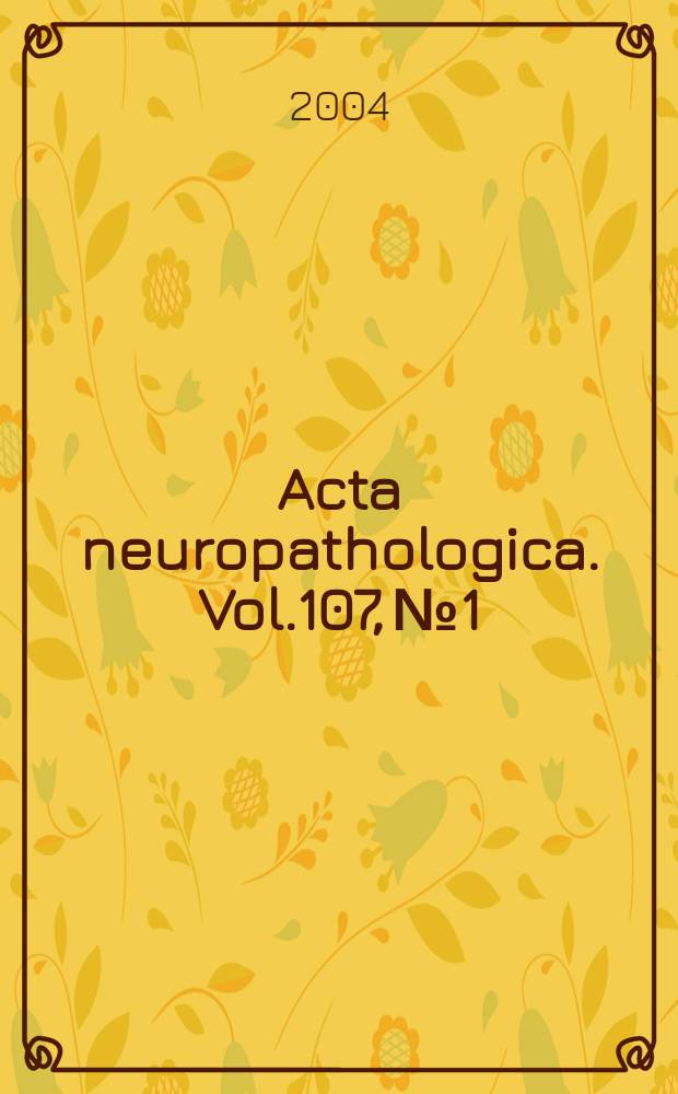 Acta neuropathologica. Vol.107, №1