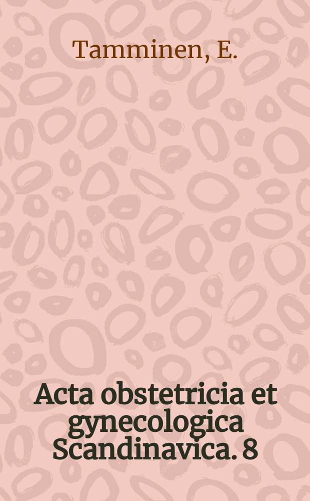 Acta obstetricia et gynecologica Scandinavica. 8 : Fine structure and enzyme histochemistry ...