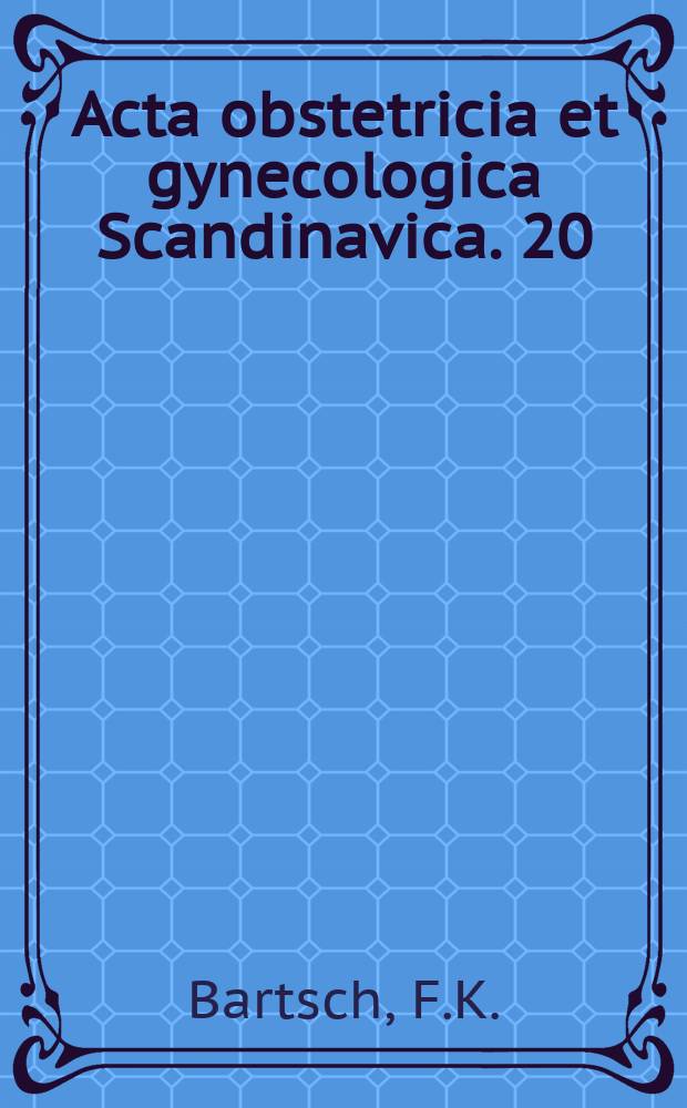 Acta obstetricia et gynecologica Scandinavica. 20 : Fetale Erythrozyten im mülterlichen Blut ...