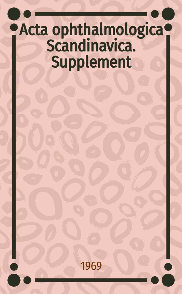 Acta ophthalmologica Scandinavica. Supplement : The ophthalmological j. of the Nordic countries : Glaucoma, miotic therapy and cataract