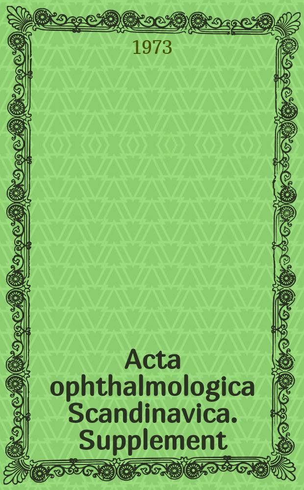 Acta ophthalmologica Scandinavica. Supplement : The ophthalmological j. of the Nordic countries : Genetics and physiology ...