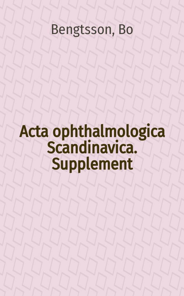 Acta ophthalmologica Scandinavica. Supplement : The ophthalmological j. of the Nordic countries : Aspects of the epidemiology of chronic glaucoma