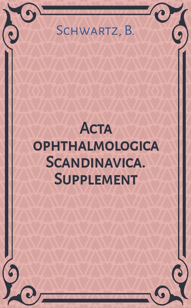 Acta ophthalmologica Scandinavica. Supplement : The ophthalmological j. of the Nordic countries : Decrease in optic disc cupping ...