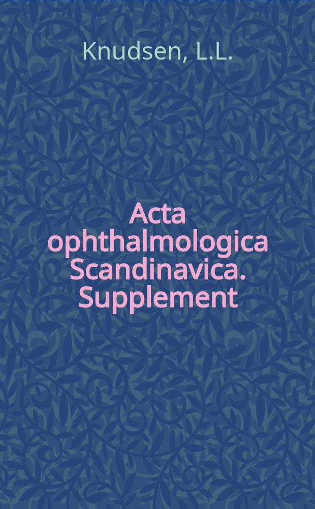 Acta ophthalmologica Scandinavica. Supplement : The ophthalmological j. of the Nordic countries : Ocular fluorophotometry in human subjects ...