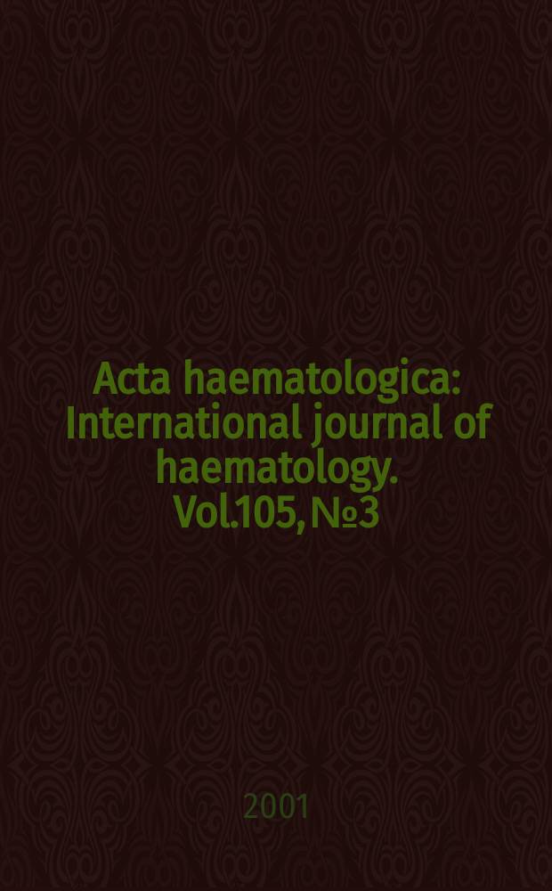 Acta haematologica : International journal of haematology. Vol.105, №3 : Molecular biology of hematopoiesis and treatment of leukemia and cancer