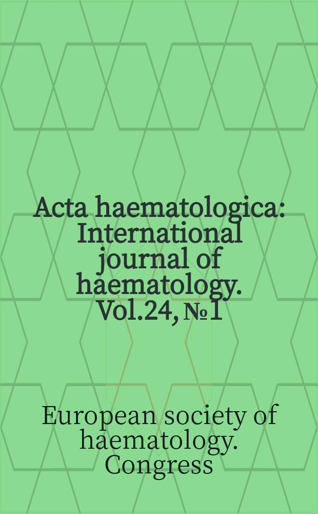 Acta haematologica : International journal of haematology. Vol.24, №1/3 : Proceedings of the Seventh congress of the European society of haematology. London 1959