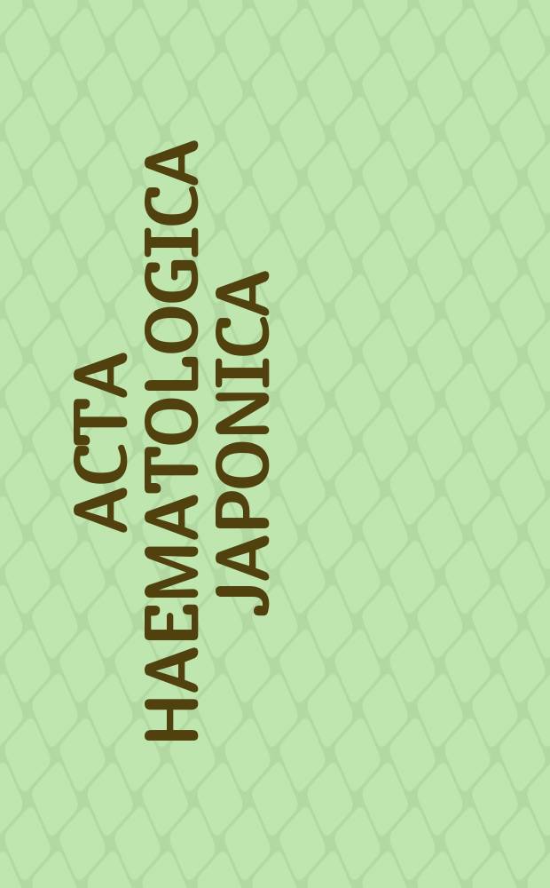 Acta haematologica japonica : Publ. by the Japan hematological society
