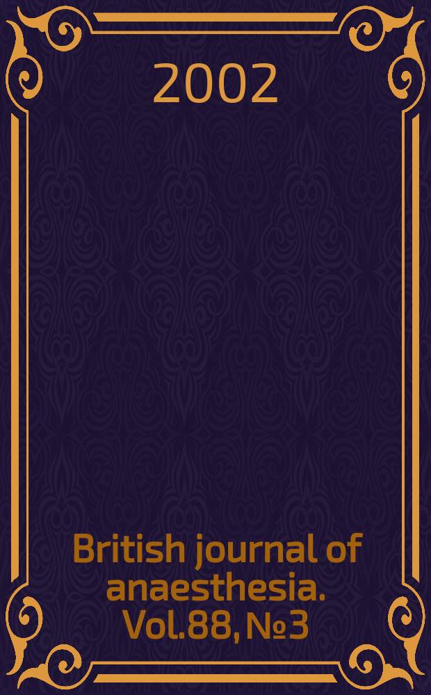 British journal of anaesthesia. Vol.88, №3