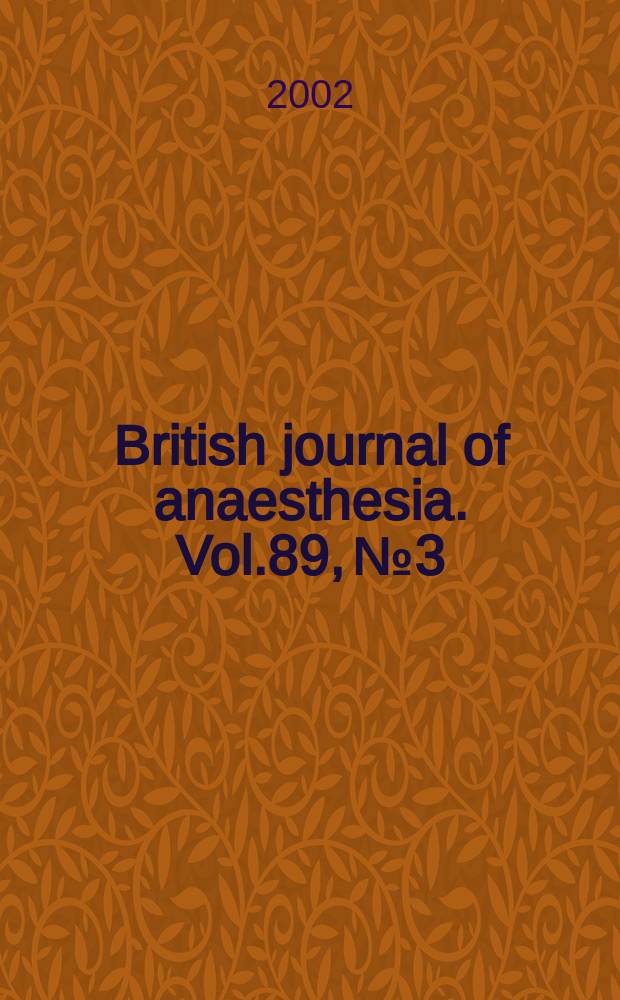 British journal of anaesthesia. Vol.89, №3