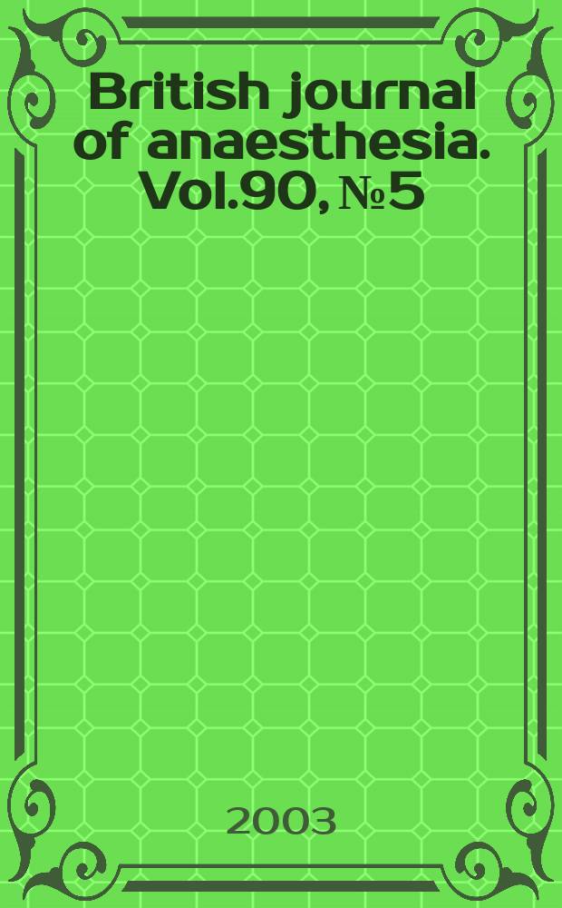 British journal of anaesthesia. Vol.90, №5