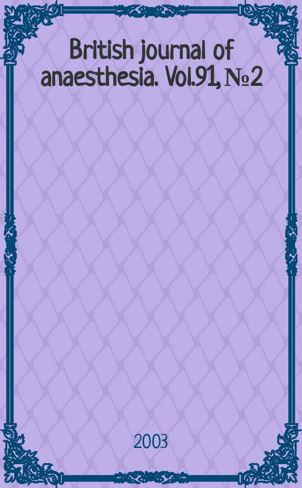 British journal of anaesthesia. Vol.91, №2