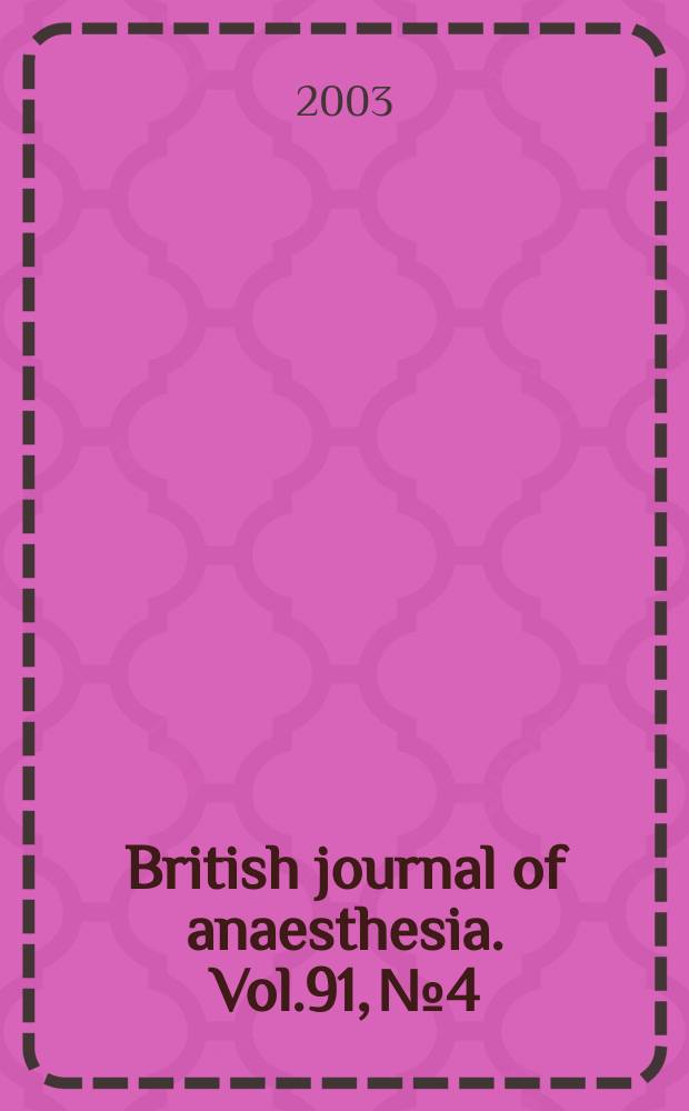 British journal of anaesthesia. Vol.91, №4