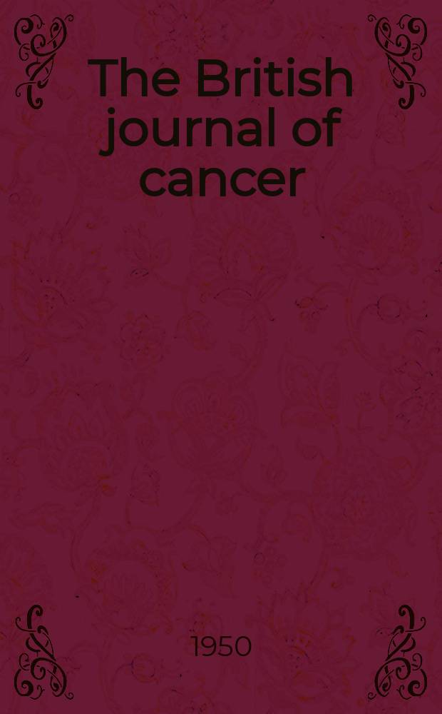 The British journal of cancer : The official journal of the British empire cancer campaign