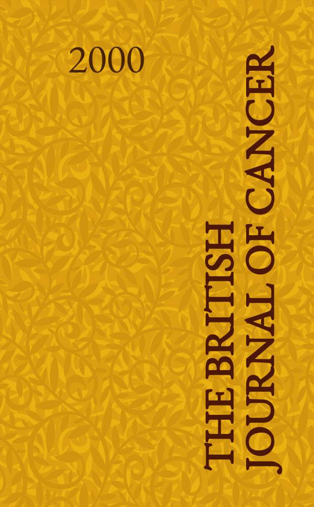 The British journal of cancer : The official journal of the British empire cancer campaign. Vol.82, №4