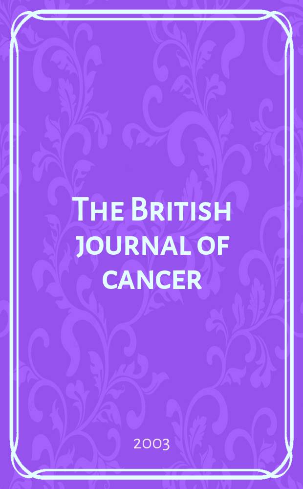 The British journal of cancer : The official journal of the British empire cancer campaign. Vol.89, №7