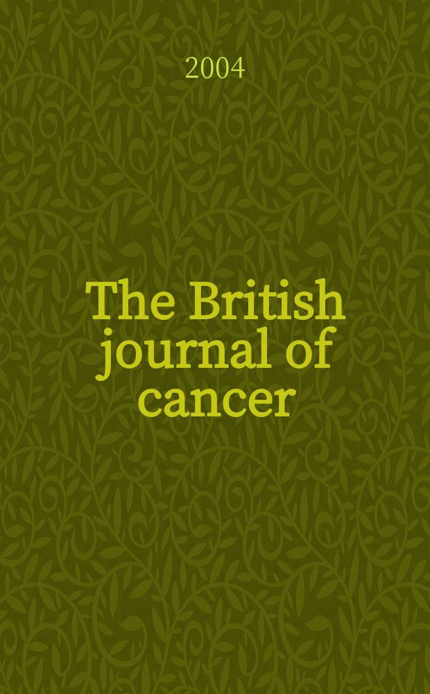 The British journal of cancer : The official journal of the British empire cancer campaign. Vol.91, №1