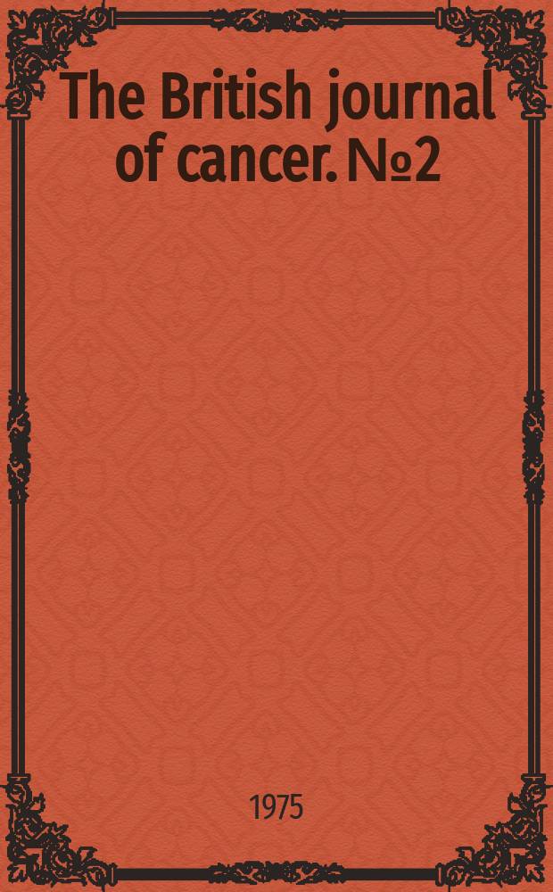 The British journal of cancer. №2 : Non-Hodgkin's lymphomata
