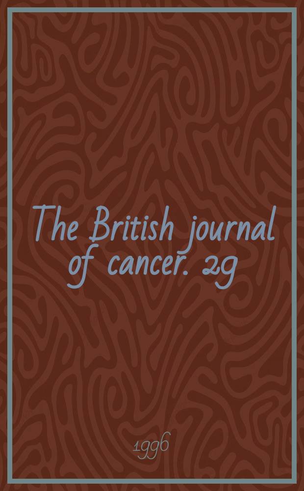 The British journal of cancer. 29 : Symposium on cancer and minority ethnic groups (1995; London)