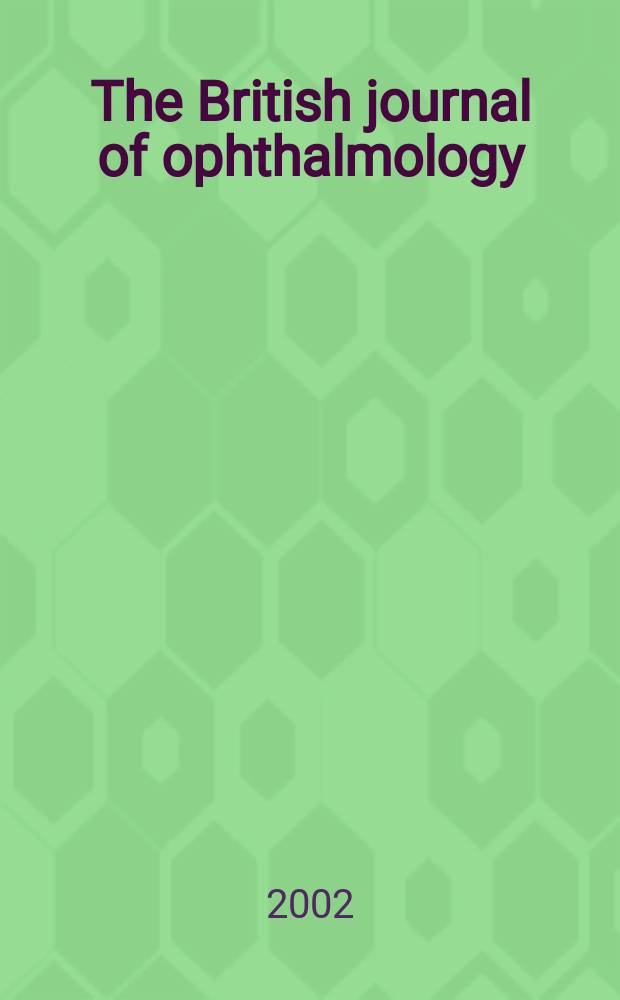 The British journal of ophthalmology : Incorporating The r. London ophthalmic hospital reports, The Ophthalmic review and The ophthalmoscope. Vol.86, №10