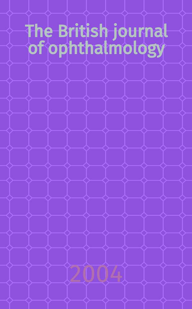 The British journal of ophthalmology : Incorporating The r. London ophthalmic hospital reports, The Ophthalmic review and The ophthalmoscope. Vol.88, №9