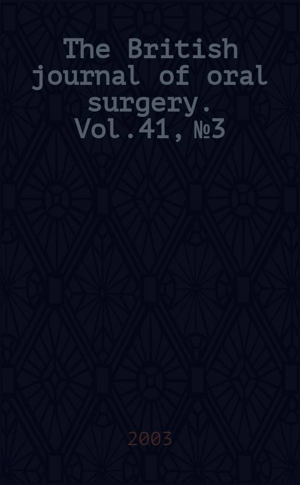 The British journal of oral surgery. Vol.41, №3