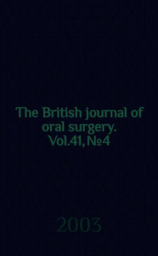 The British journal of oral surgery. Vol.41, №4